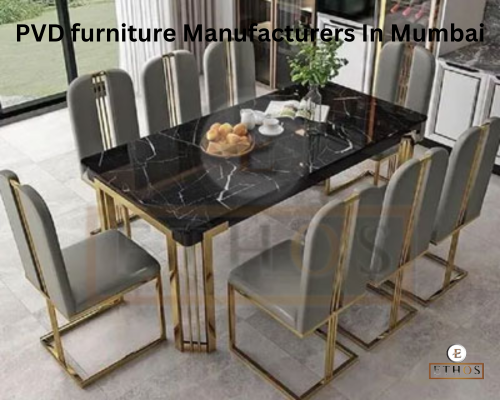 PVD furniture Manufacturers In Mumbai